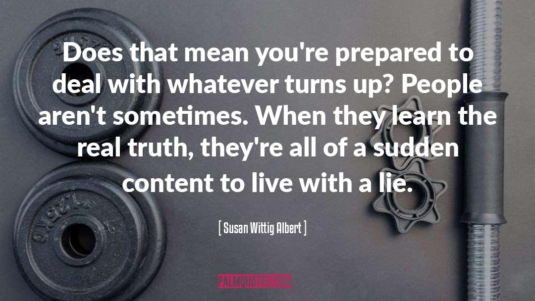 Susan Wittig Albert Quotes: Does that mean you're prepared