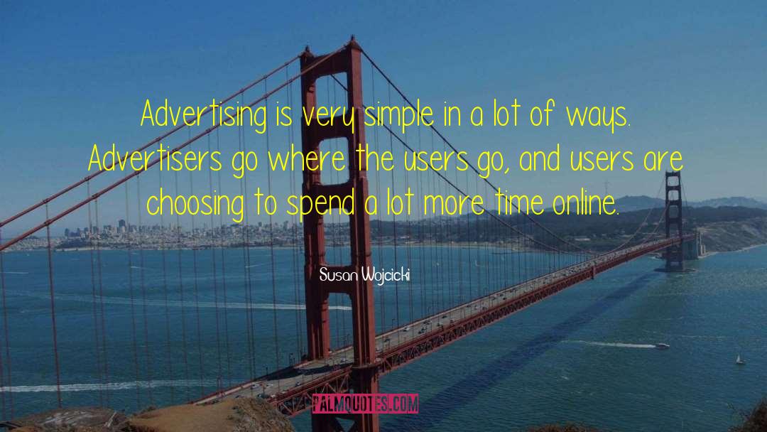 Susan Wojcicki Quotes: Advertising is very simple in