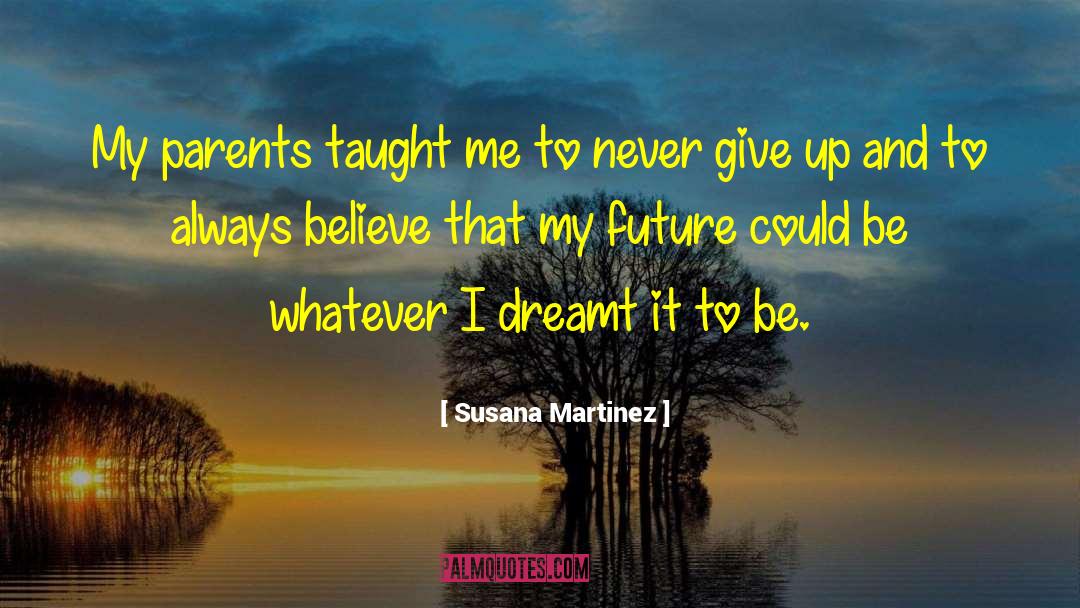 Susana Martinez Quotes: My parents taught me to