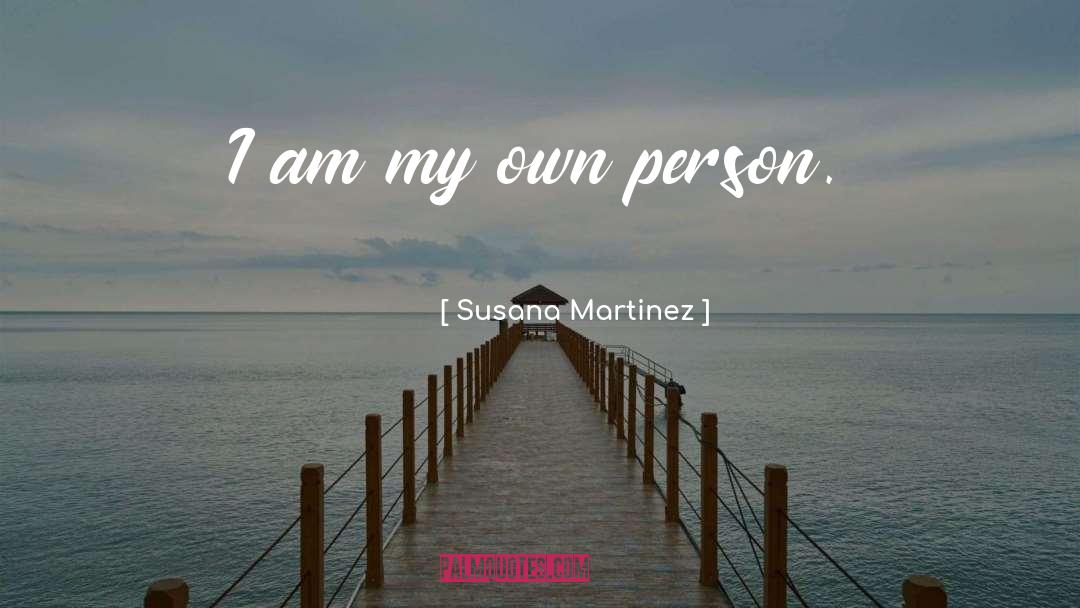 Susana Martinez Quotes: I am my own person.