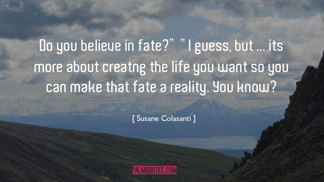 Susane Colasanti Quotes: Do you believe in fate?