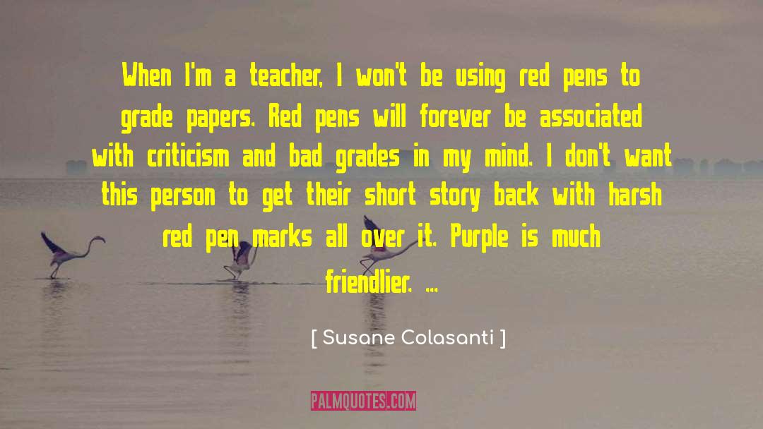 Susane Colasanti Quotes: When I'm a teacher, I