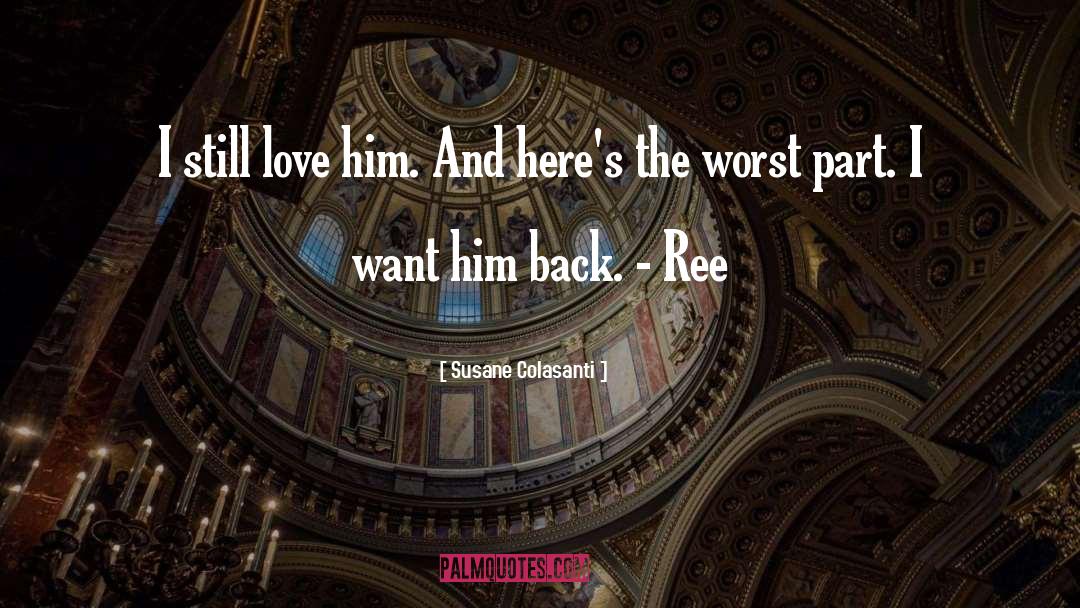 Susane Colasanti Quotes: I still love him. And