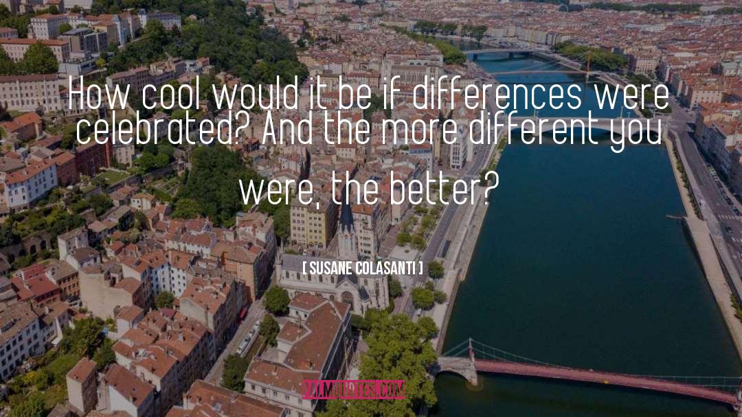 Susane Colasanti Quotes: How cool would it be