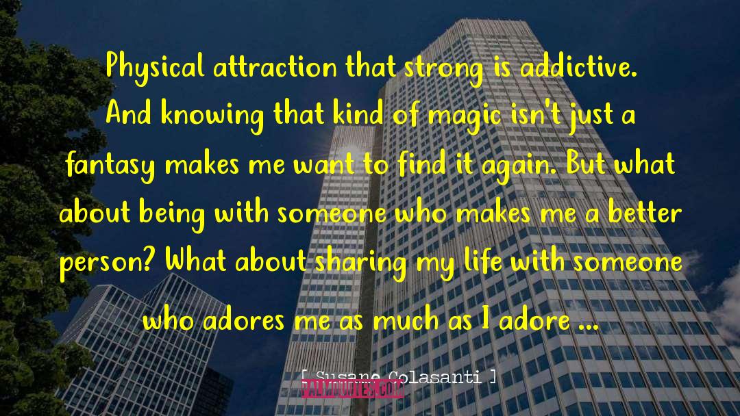 Susane Colasanti Quotes: Physical attraction that strong is