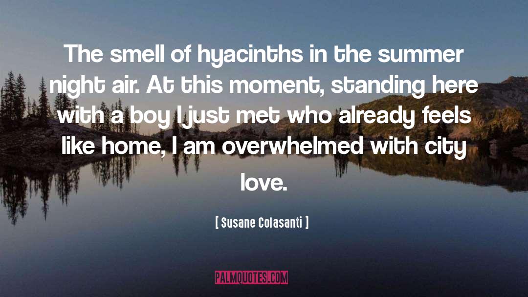 Susane Colasanti Quotes: The smell of hyacinths in