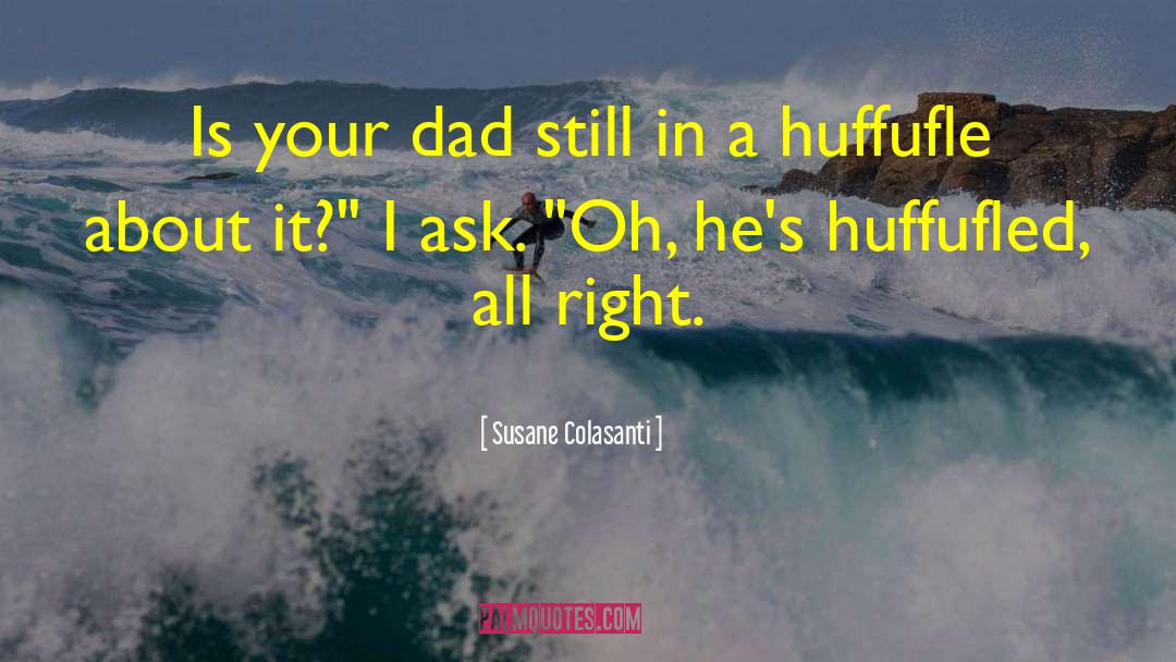 Susane Colasanti Quotes: Is your dad still in