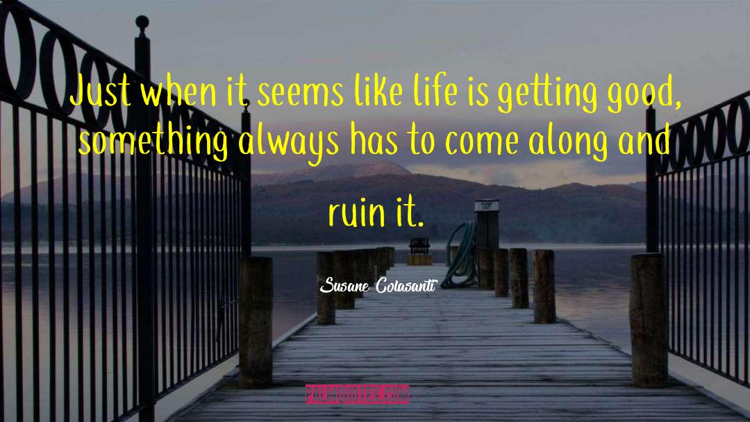 Susane Colasanti Quotes: Just when it seems like