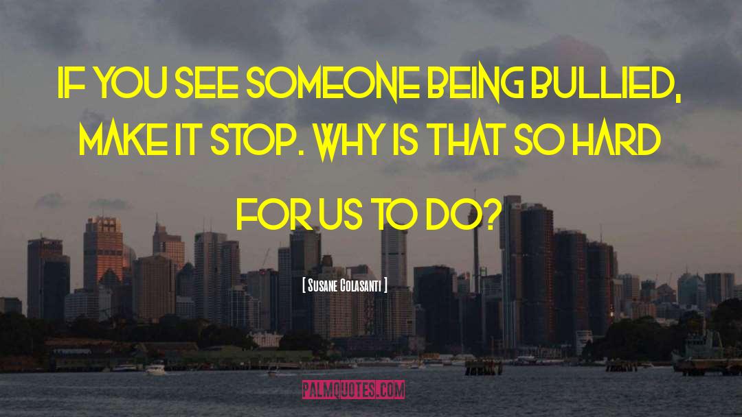 Susane Colasanti Quotes: If you see someone being