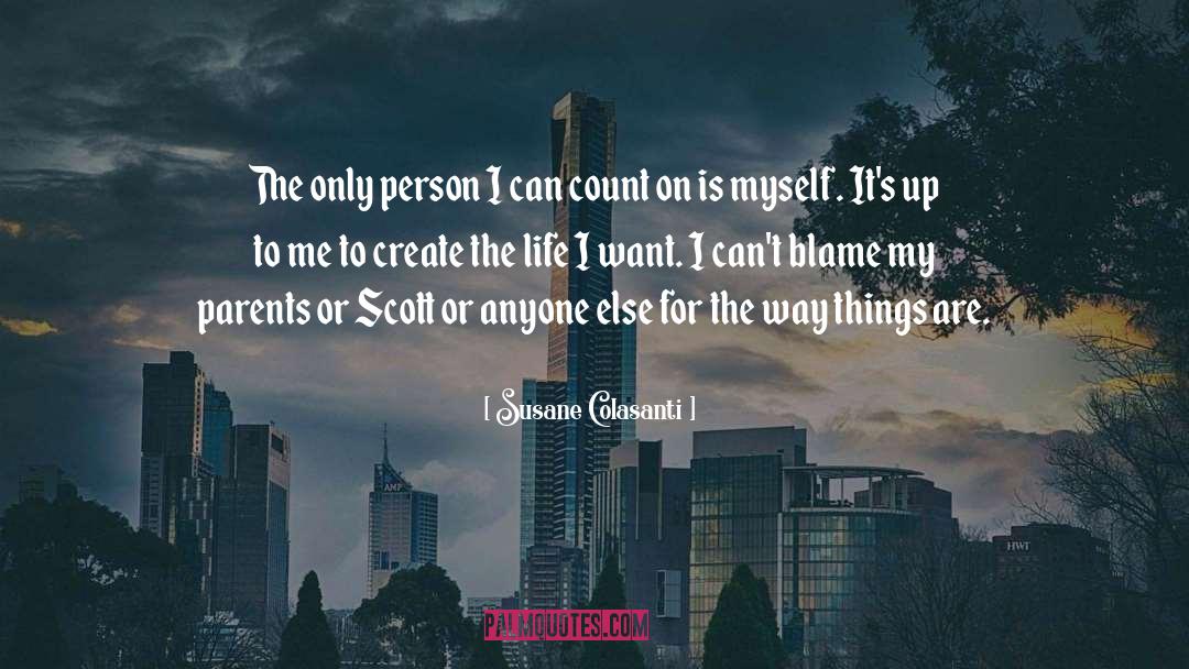 Susane Colasanti Quotes: The only person I can