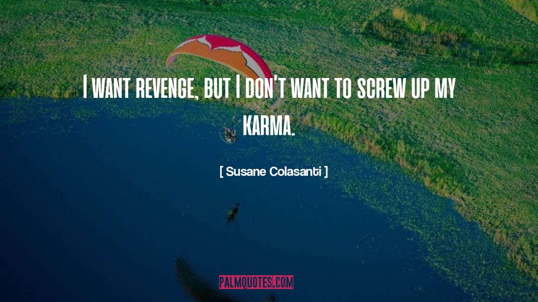 Susane Colasanti Quotes: I want revenge, but I