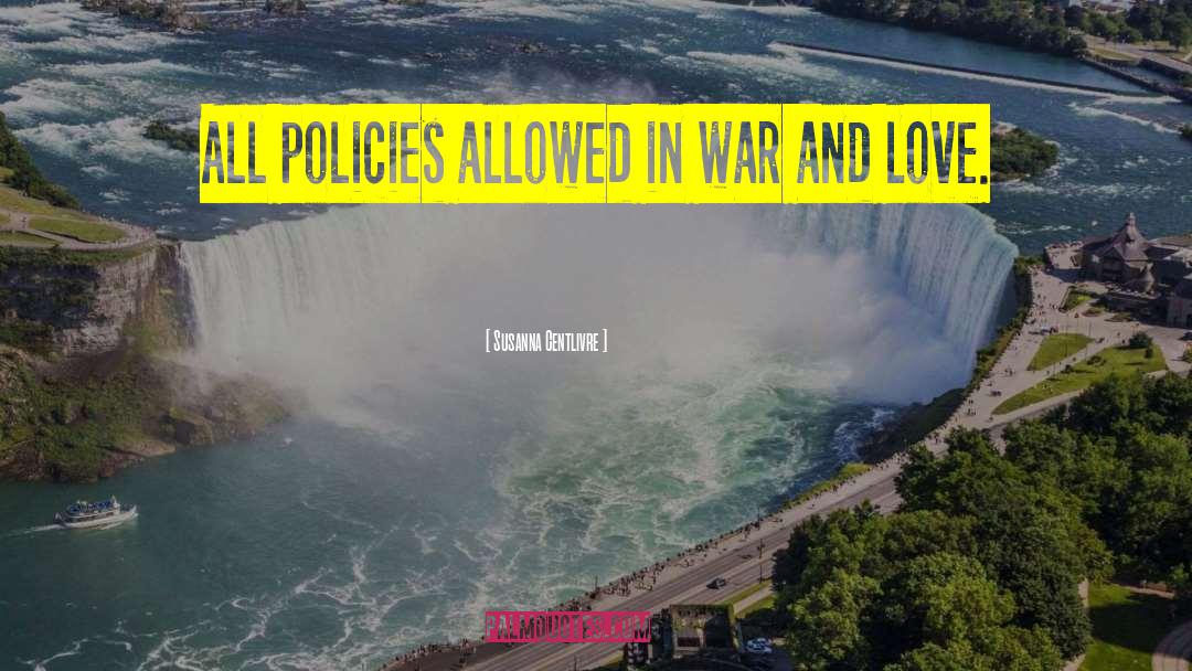 Susanna Centlivre Quotes: All policies allowed in war