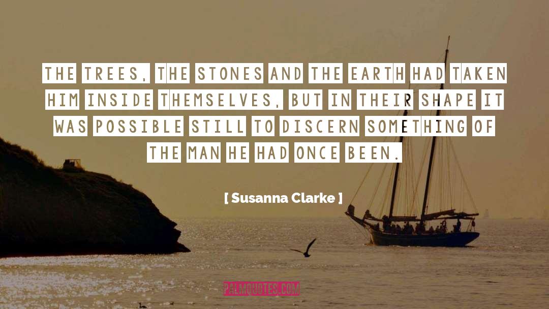 Susanna Clarke Quotes: The trees, the stones and