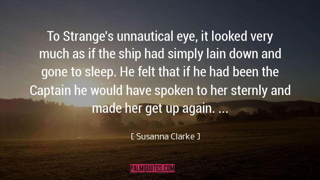 Susanna Clarke Quotes: To Strange's unnautical eye, it