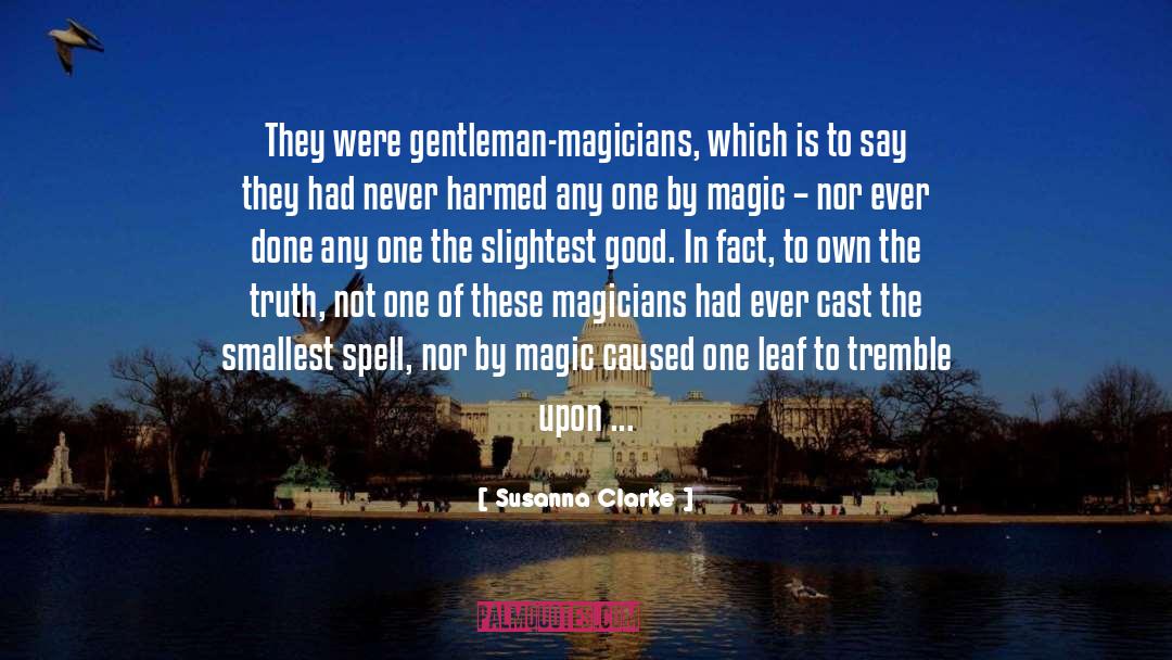 Susanna Clarke Quotes: They were gentleman-magicians, which is