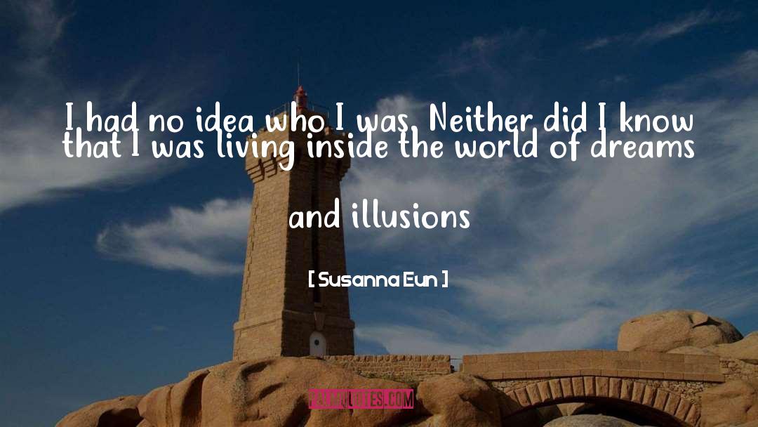 Susanna Eun Quotes: I had no idea who