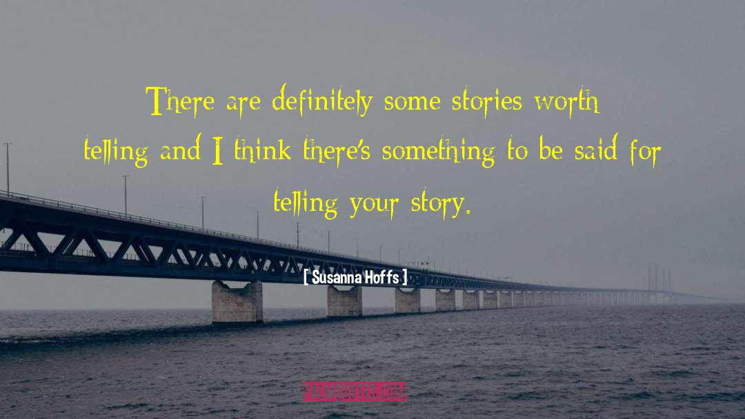 Susanna Hoffs Quotes: There are definitely some stories