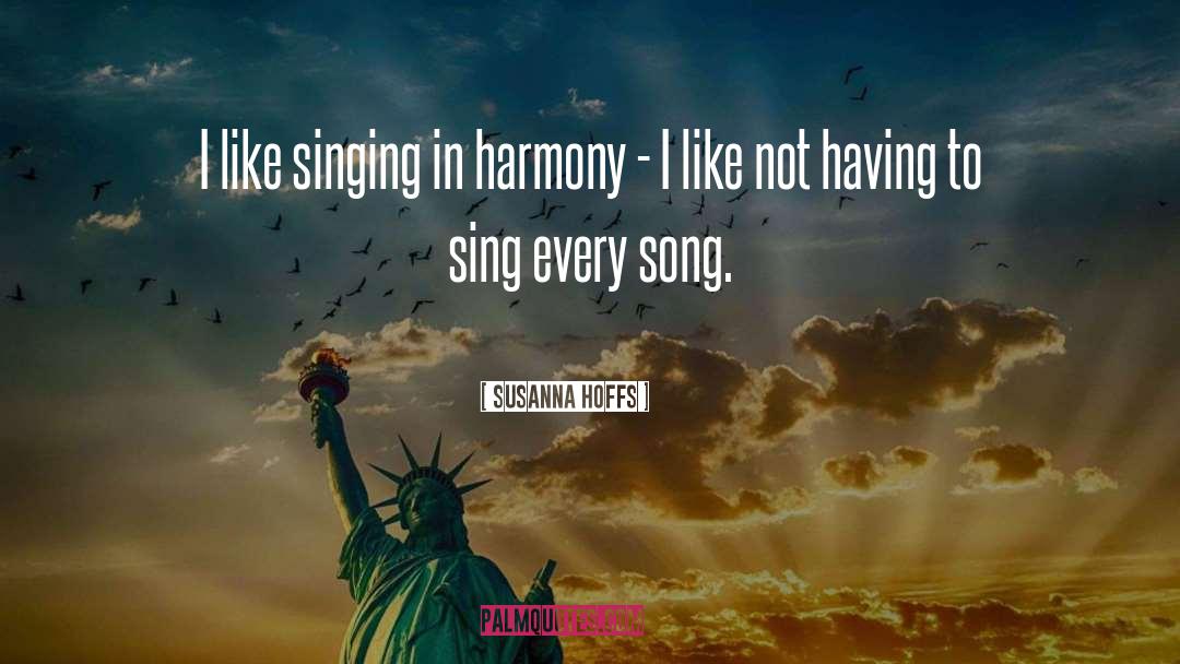 Susanna Hoffs Quotes: I like singing in harmony