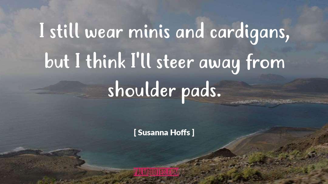Susanna Hoffs Quotes: I still wear minis and