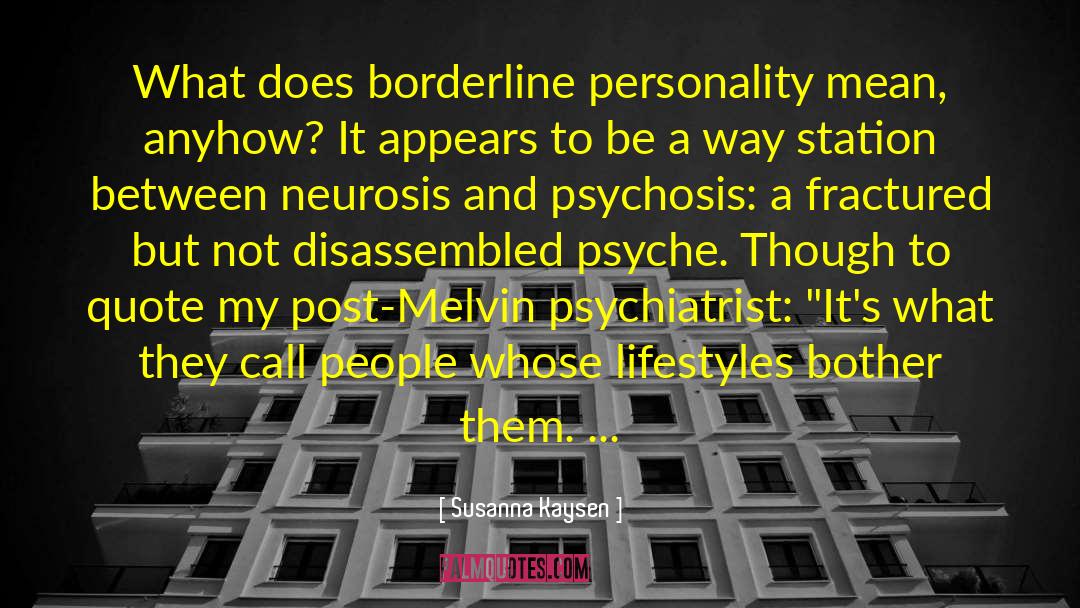 Susanna Kaysen Quotes: What does borderline personality mean,