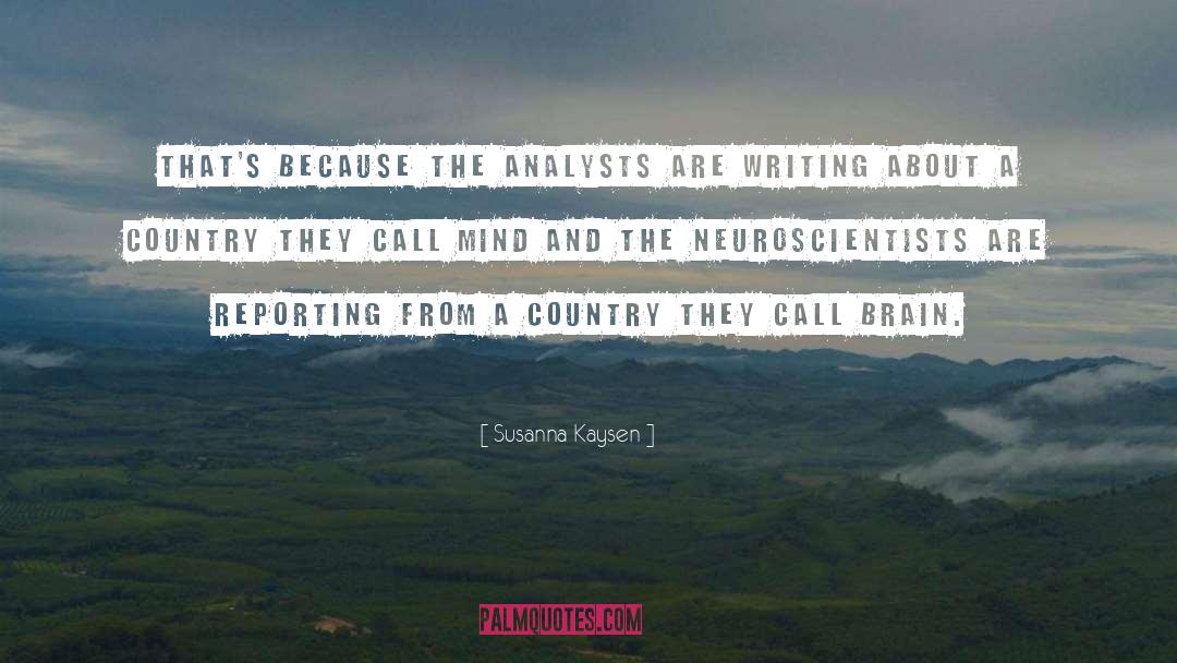 Susanna Kaysen Quotes: That's because the analysts are