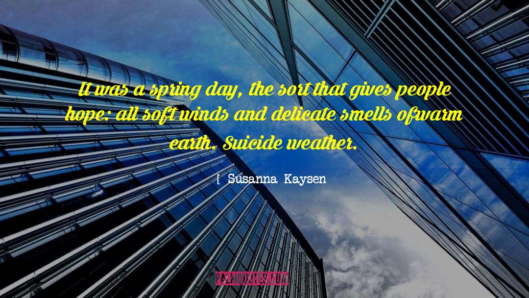 Susanna Kaysen Quotes: It was a spring day,