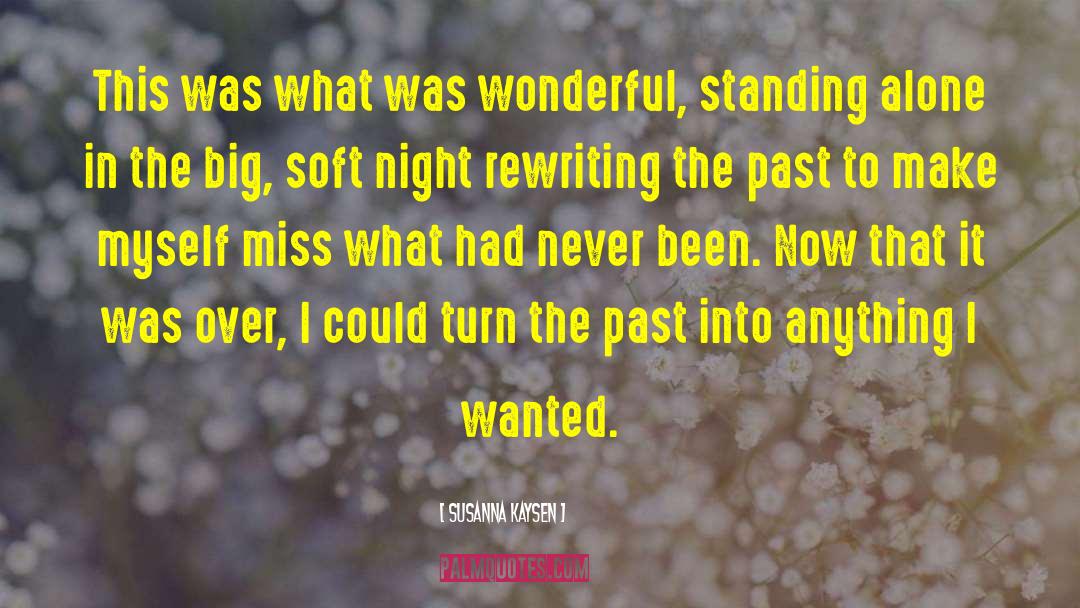 Susanna Kaysen Quotes: This was what was wonderful,