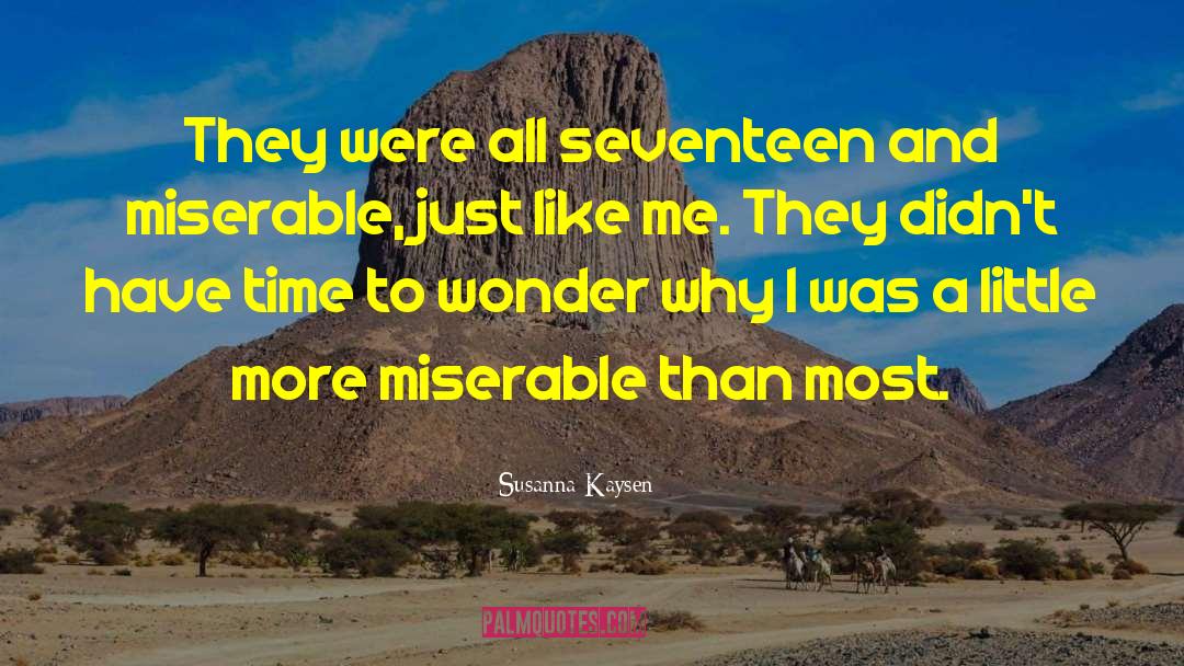 Susanna Kaysen Quotes: They were all seventeen and