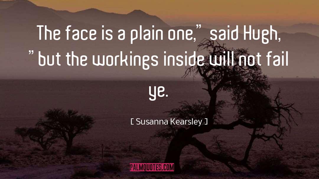 Susanna Kearsley Quotes: The face is a plain