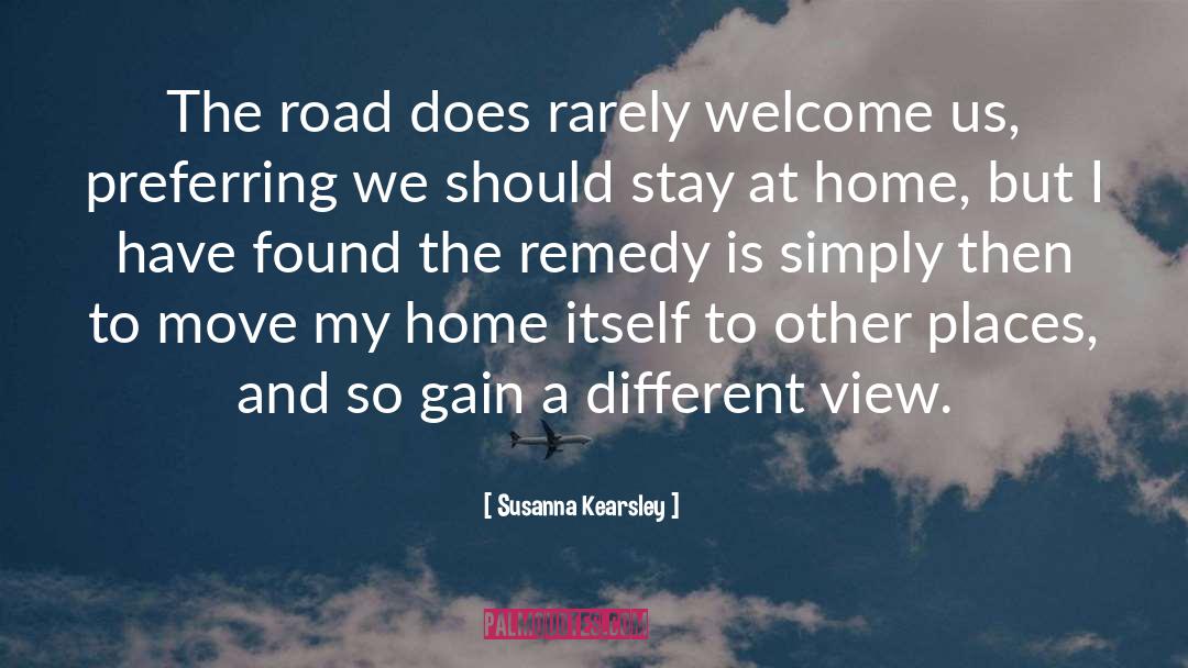 Susanna Kearsley Quotes: The road does rarely welcome