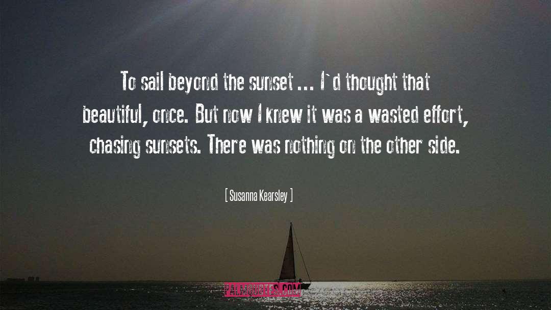 Susanna Kearsley Quotes: To sail beyond the sunset