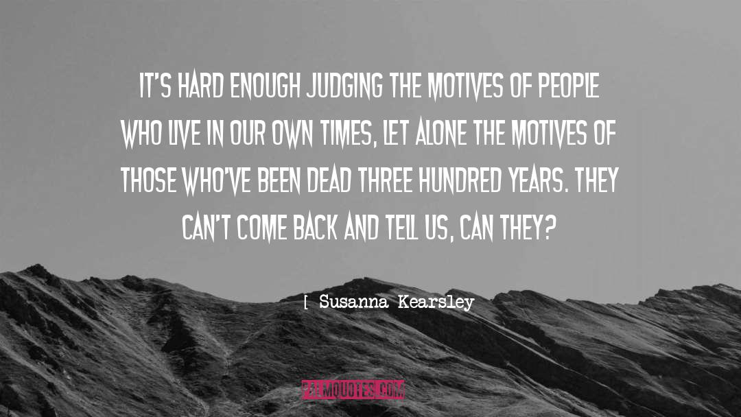 Susanna Kearsley Quotes: It's hard enough judging the