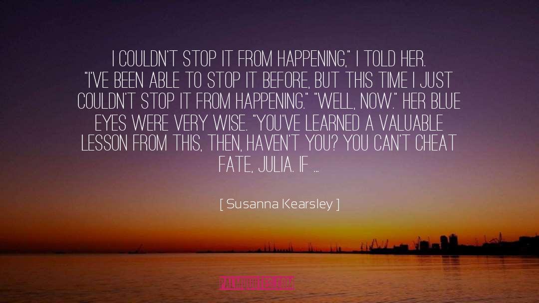 Susanna Kearsley Quotes: I couldn't stop it from