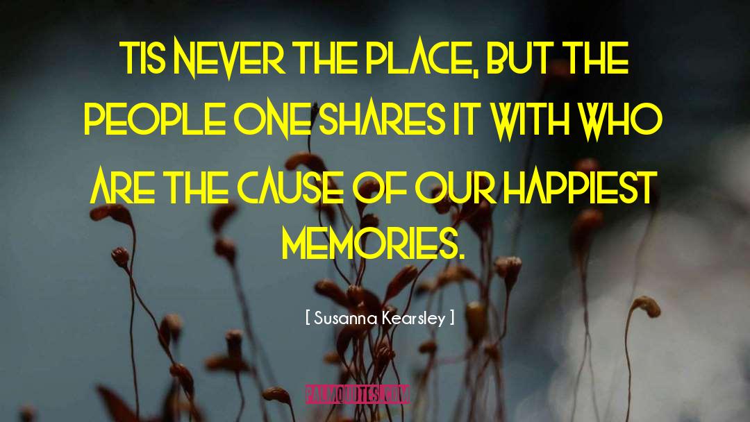 Susanna Kearsley Quotes: Tis never the place, but