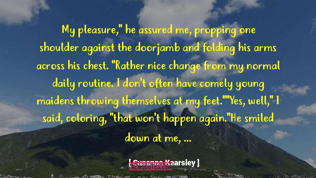 Susanna Kearsley Quotes: My pleasure,