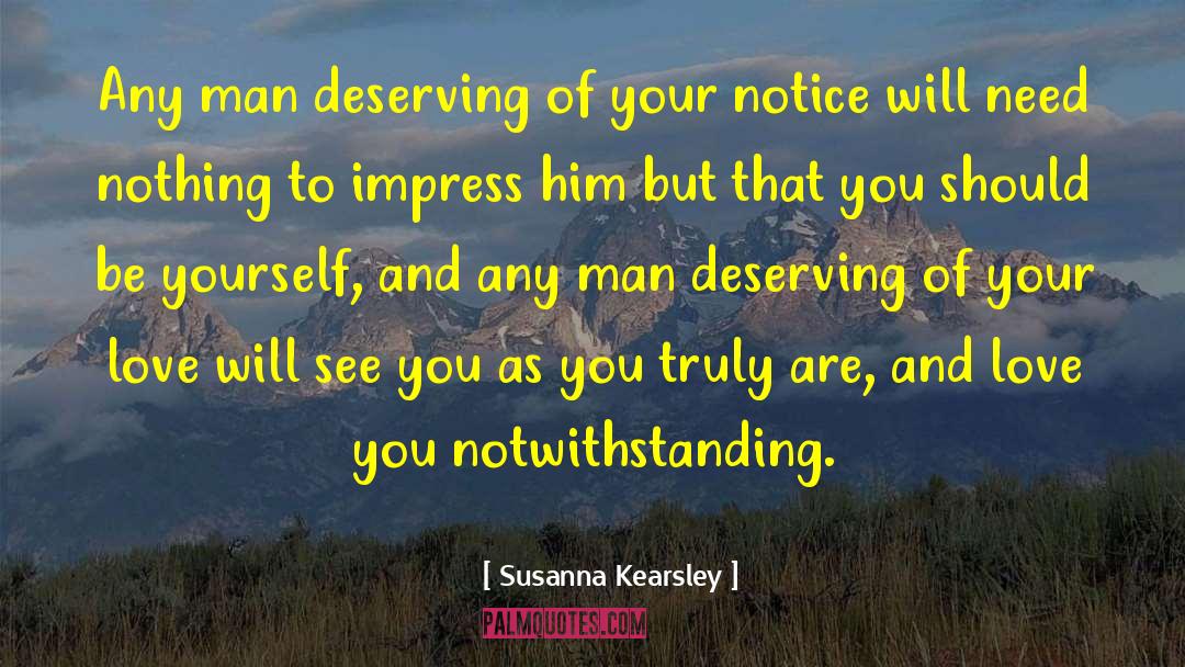 Susanna Kearsley Quotes: Any man deserving of your