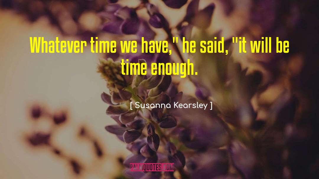 Susanna Kearsley Quotes: Whatever time we have,