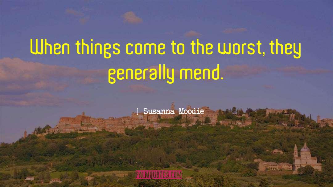 Susanna Moodie Quotes: When things come to the