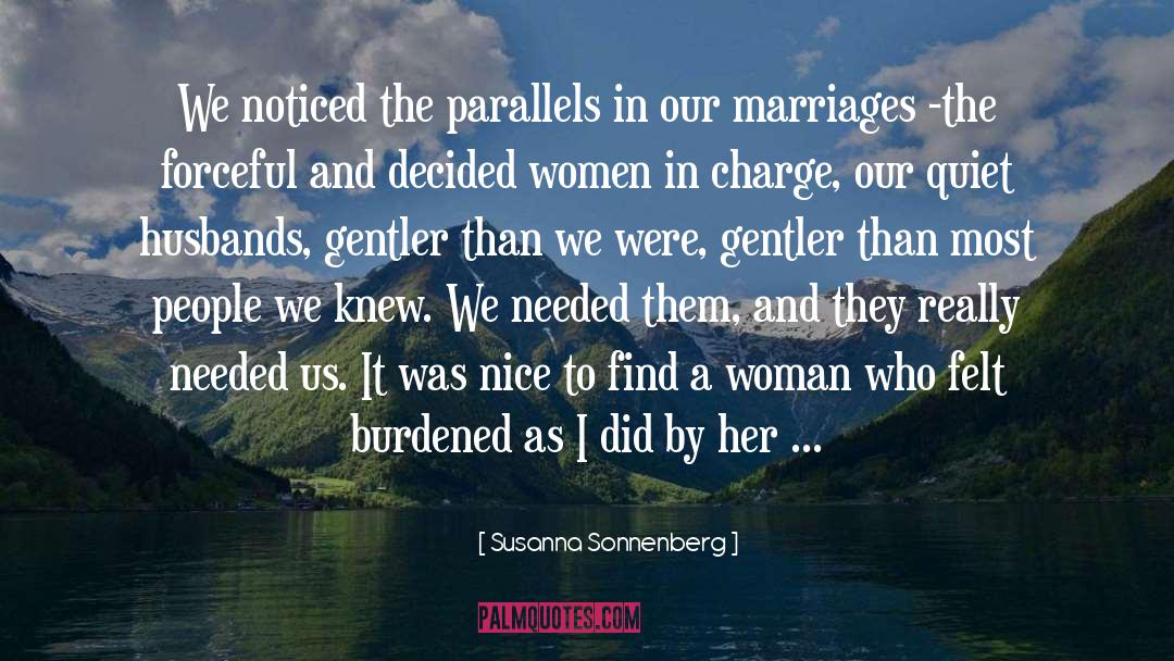 Susanna Sonnenberg Quotes: We noticed the parallels in