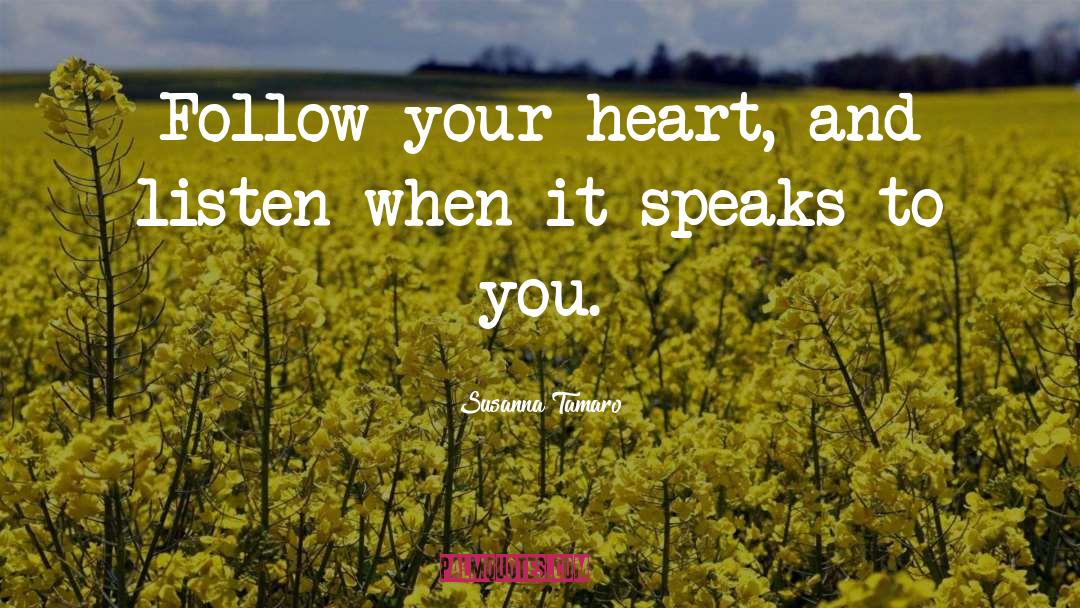 Susanna Tamaro Quotes: Follow your heart, and listen