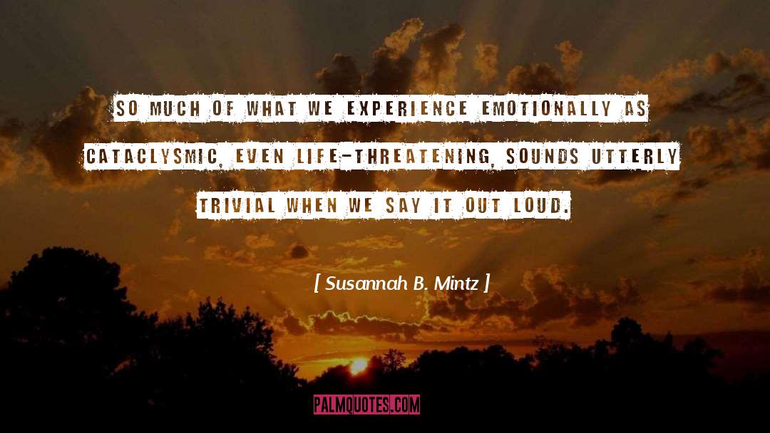 Susannah B. Mintz Quotes: So much of what we