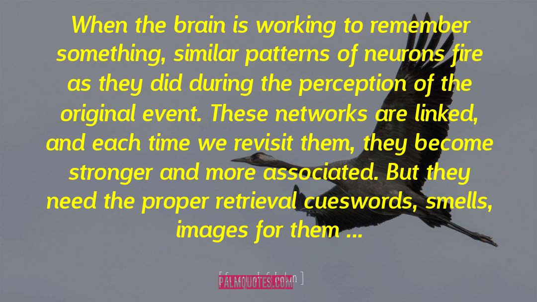 Susannah Cahalan Quotes: When the brain is working