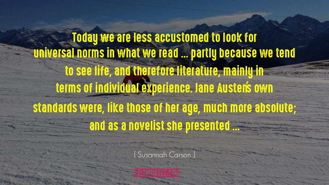 Susannah Carson Quotes: Today we are less accustomed