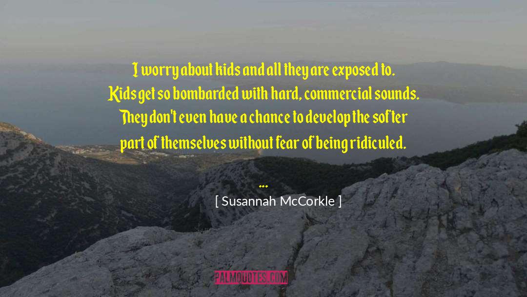 Susannah McCorkle Quotes: I worry about kids and