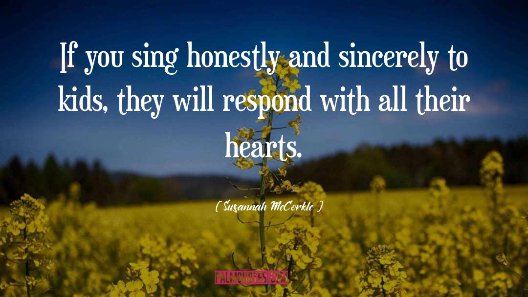 Susannah McCorkle Quotes: If you sing honestly and