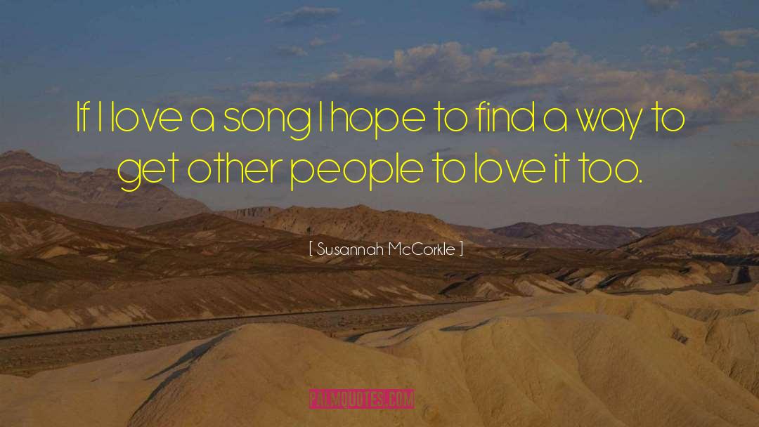 Susannah McCorkle Quotes: If I love a song