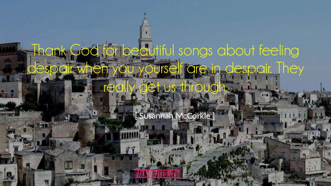 Susannah McCorkle Quotes: Thank God for beautiful songs