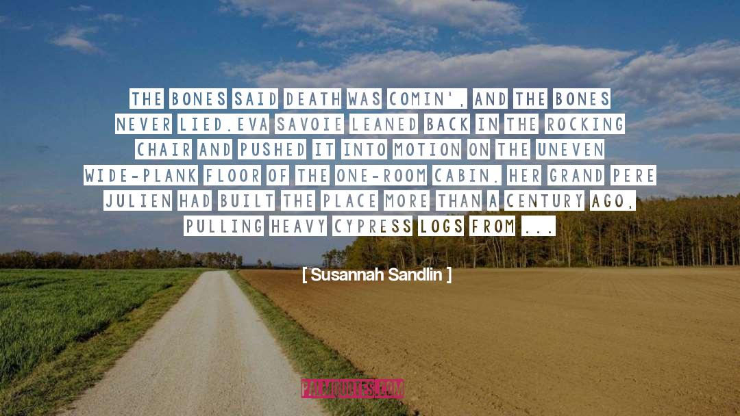 Susannah Sandlin Quotes: The bones said death was