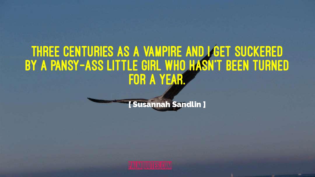 Susannah Sandlin Quotes: Three centuries as a vampire