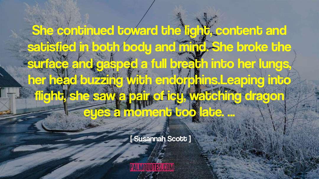 Susannah Scott Quotes: She continued toward the light,